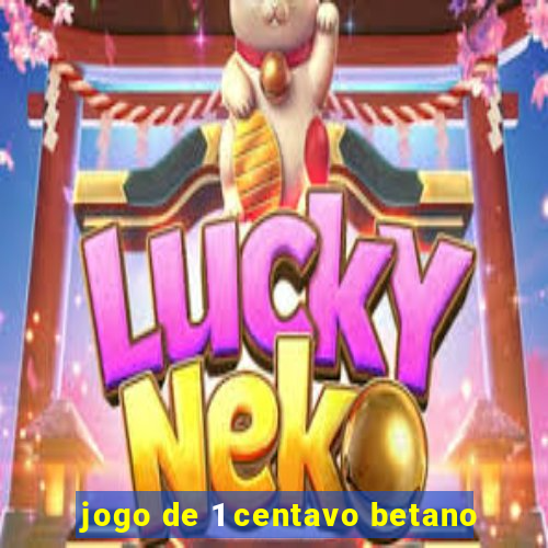 jogo de 1 centavo betano